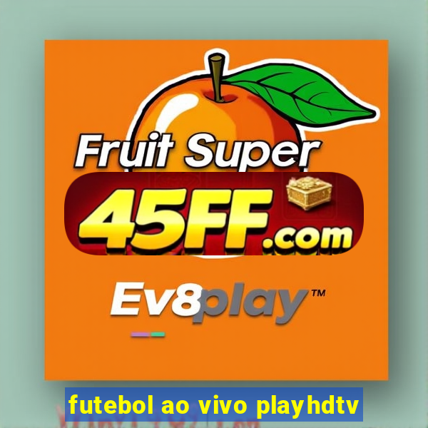 futebol ao vivo playhdtv